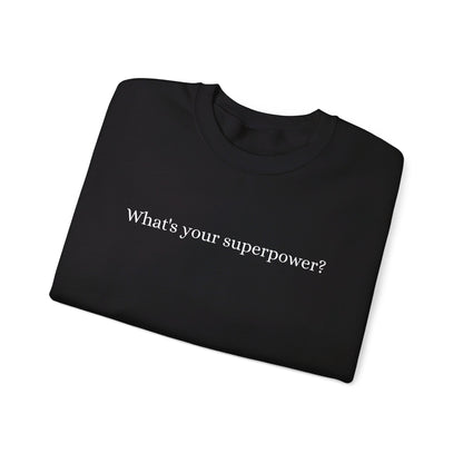 The Ultimate Superpower - Crew Sweatshirt