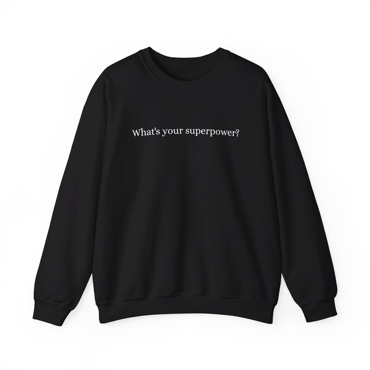 The Ultimate Superpower - Crew Sweatshirt